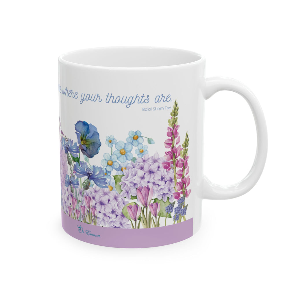 Where Your Thoughts Are - Ceramic Mug, (11oz)